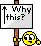 :whythis: